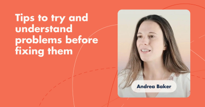 video_Tips to try and understand problems before fixing them