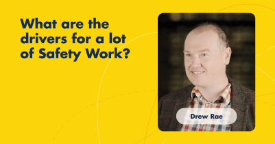 video_What are the drivers for a lot of Safety Work